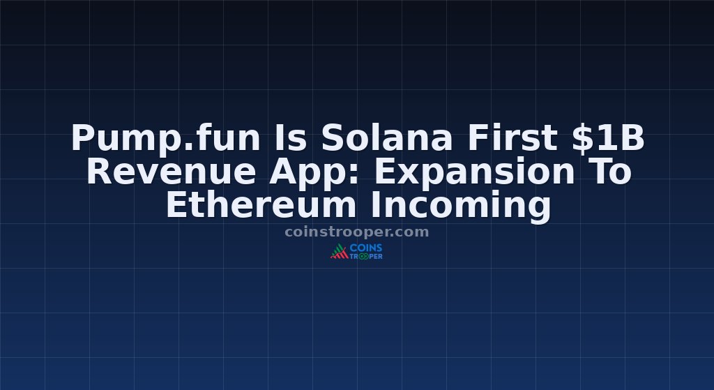 Pump.fun Is Solana First $1B Revenue App: Expansion To Ethereum Incoming