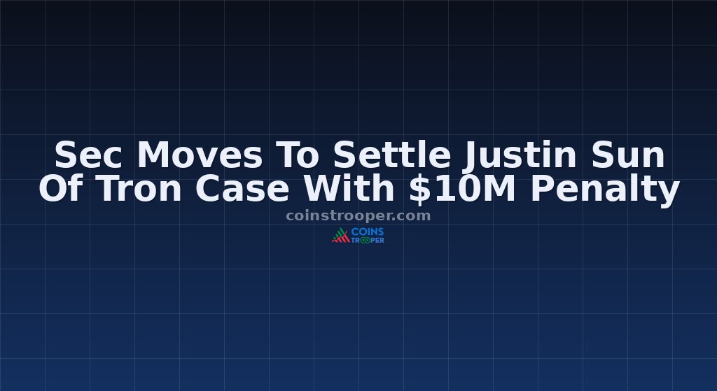 Sec Moves To Settle Justin Sun Of Tron Case With $10M Penalty