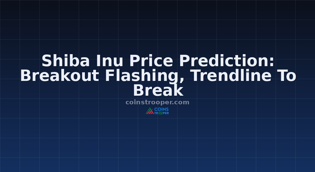 Shiba Inu Price Prediction: Breakout Flashing, Trendline To Break