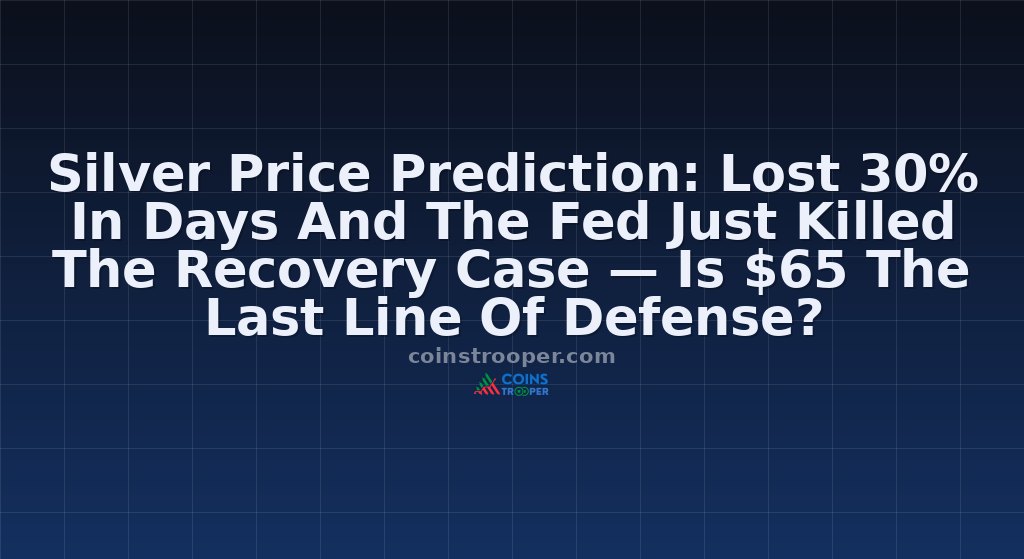 Silver Price Prediction: Lost 30% In Days And The Fed Just Killed The Recovery Case — Is $65 The Last Line Of Defense?