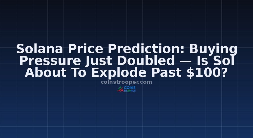 Solana Price Prediction: Buying Pressure Just Doubled — Is Sol About To Explode Past $100?