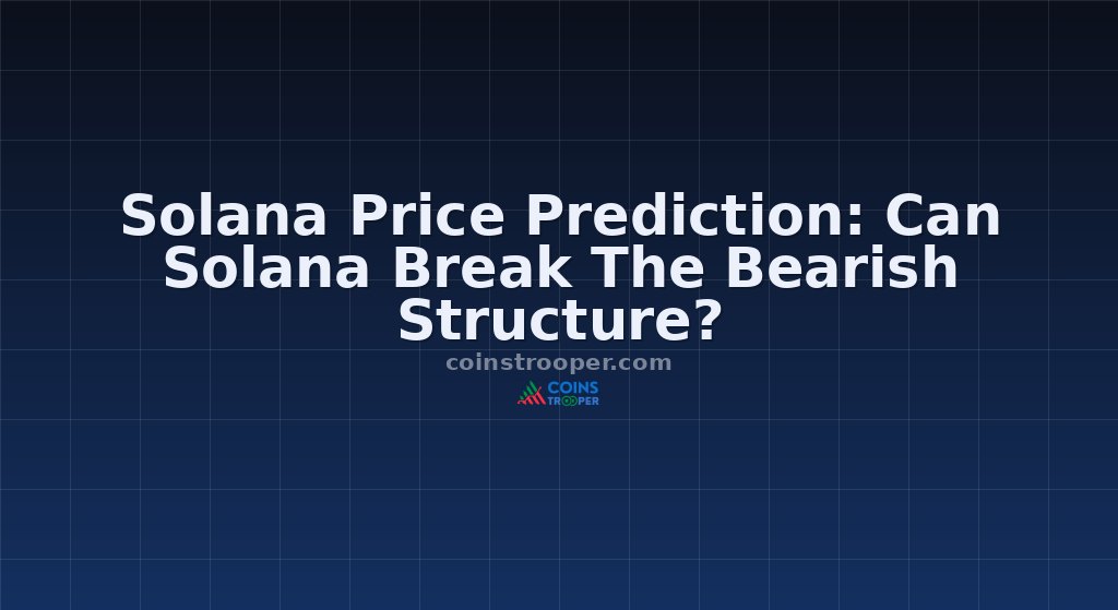 Solana Price Prediction: Can Solana Break The Bearish Structure?