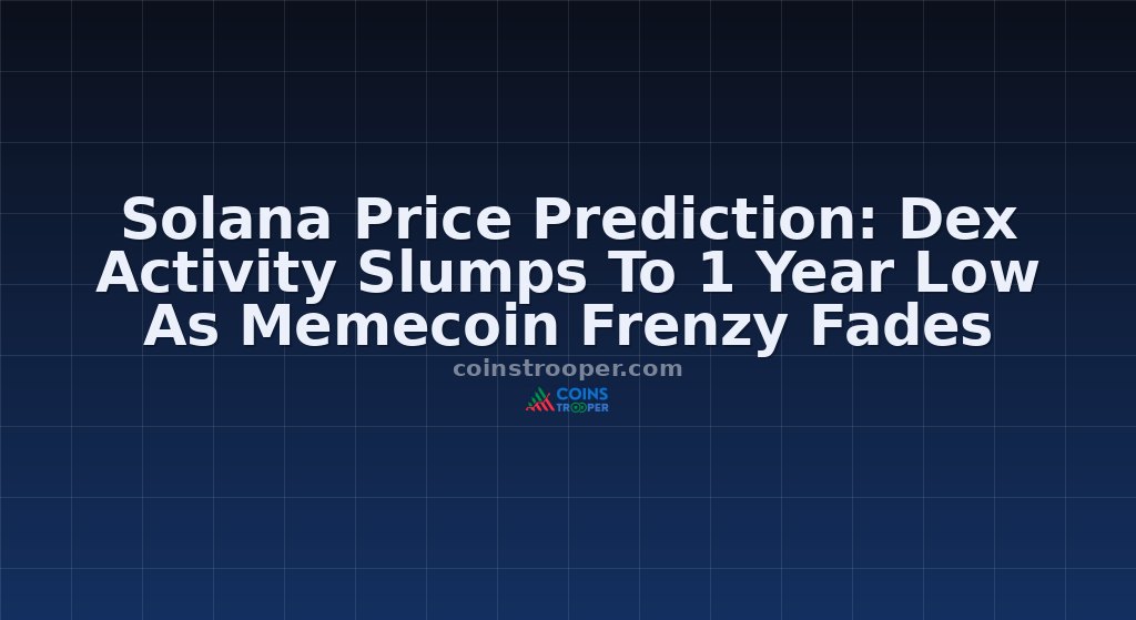 Solana Price Prediction: Dex Activity Slumps To 1 Year Low As Memecoin Frenzy Fades
