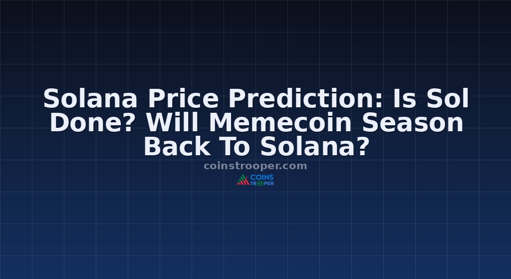 Solana Price Prediction: Is Sol Done? Will Memecoin Season Back To Solana?