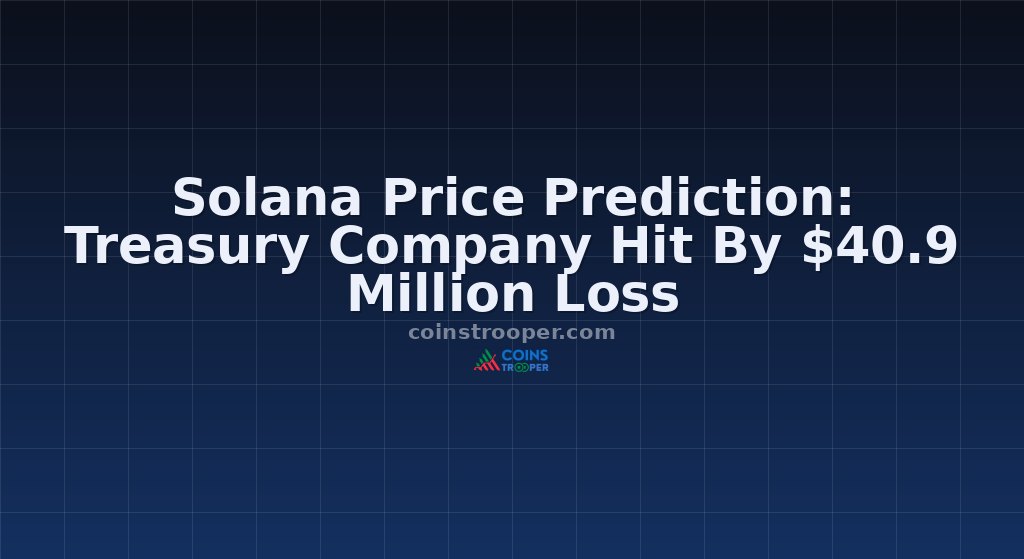 Solana Price Prediction: Treasury Company Hit By $40.9 Million Loss