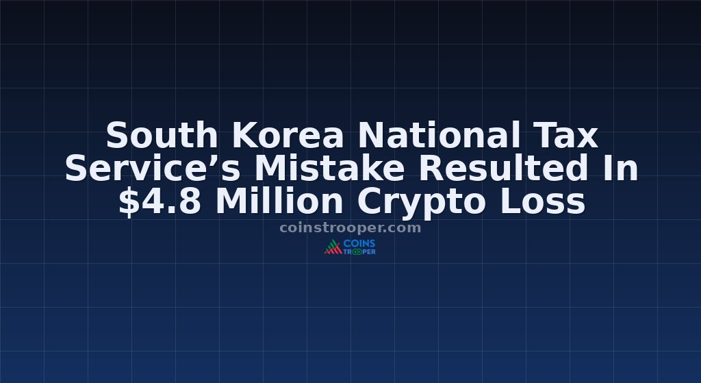 South Korea National Tax Service’s Mistake Resulted In $4.8 Million Crypto Loss