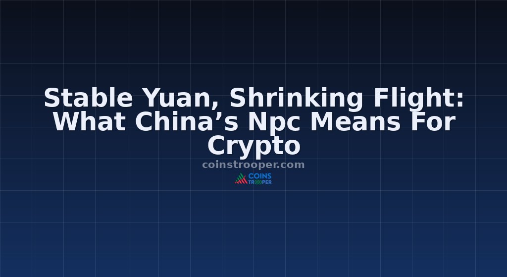 Stable Yuan, Shrinking Flight: What China’s Npc Means For Crypto
