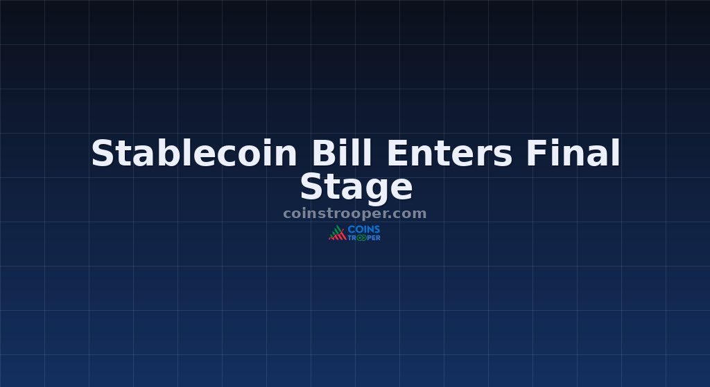 Stablecoin Bill Enters Final Stage