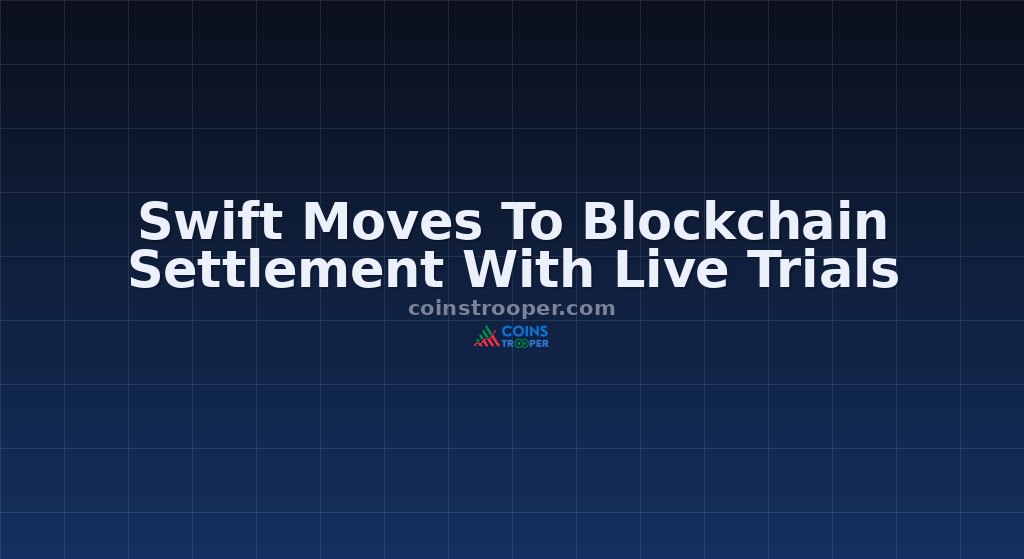 Swift Moves To Blockchain Settlement With Live Trials