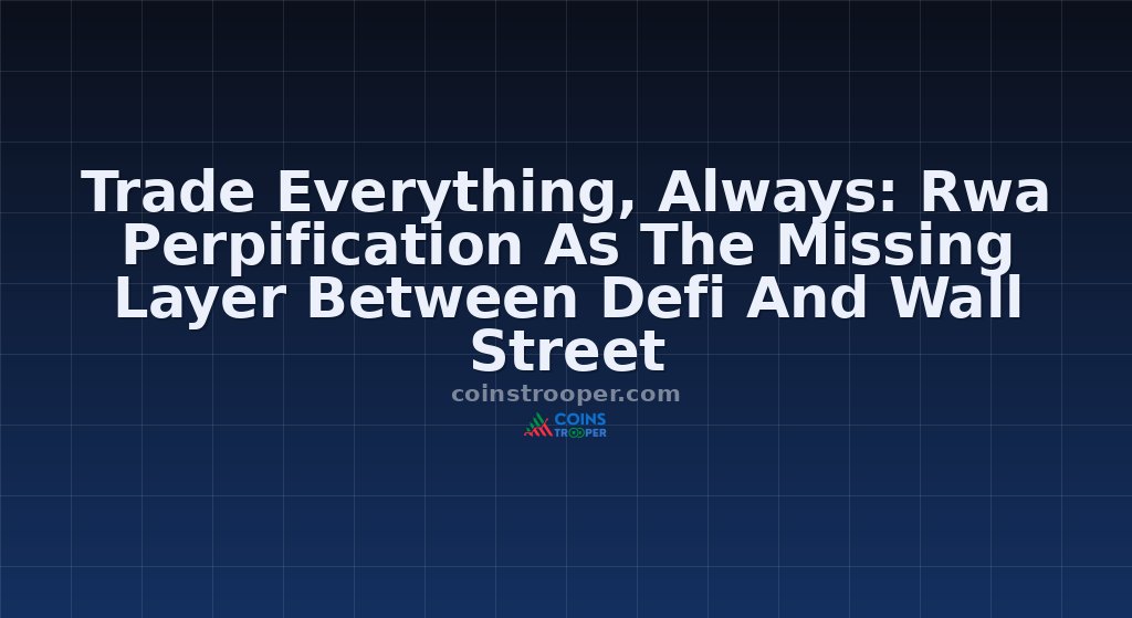 Trade Everything, Always: Rwa Perpification As The Missing Layer Between Defi And Wall Street
