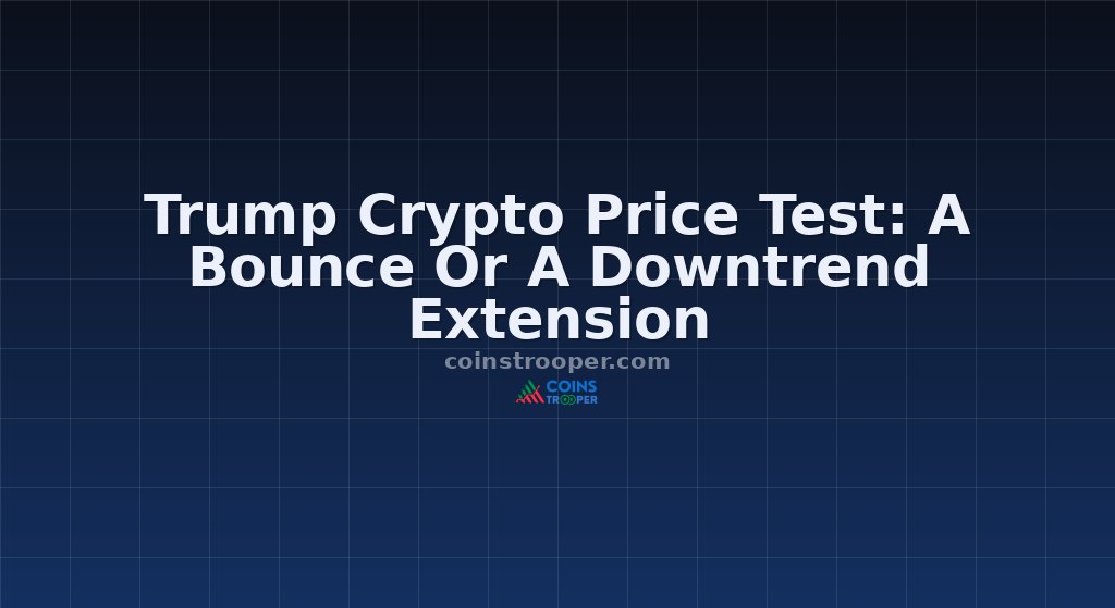 Trump Crypto Price Test: A Bounce Or A Downtrend Extension