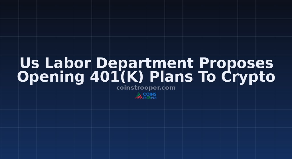 Us Labor Department Proposes Opening 401(K) Plans To Crypto
