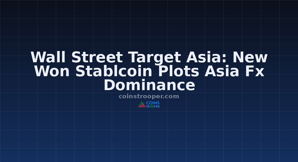 Wall Street Target Asia: New Won Stablcoin Plots Asia Fx Dominance