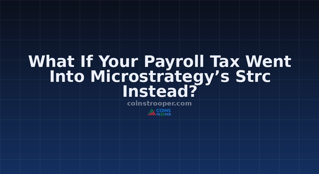 What If Your Payroll Tax Went Into Microstrategy’s Strc Instead?
