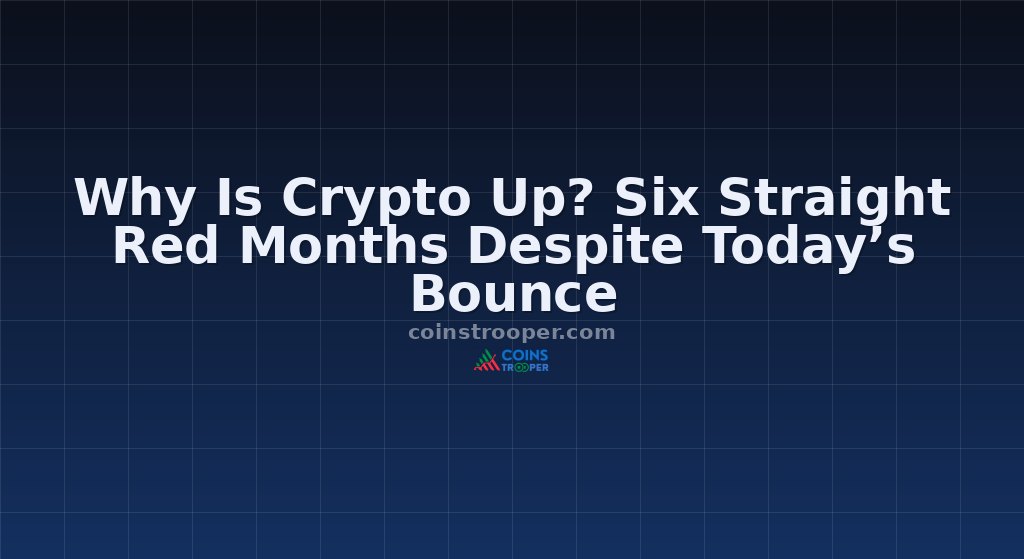 Why Is Crypto Up? Six Straight Red Months Despite Today’s Bounce