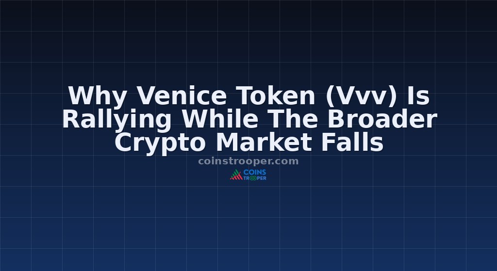 Why Venice Token (Vvv) Is Rallying While The Broader Crypto Market Falls