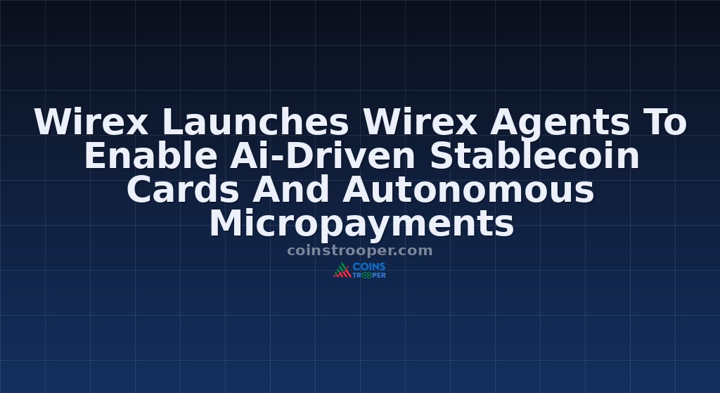 Wirex Launches Wirex Agents To Enable Ai-Driven Stablecoin Cards And Autonomous Micropayments