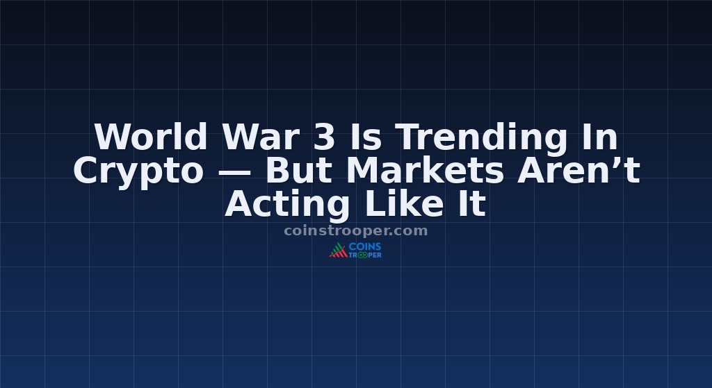 World War 3 Is Trending In Crypto — But Markets Aren’t Acting Like It