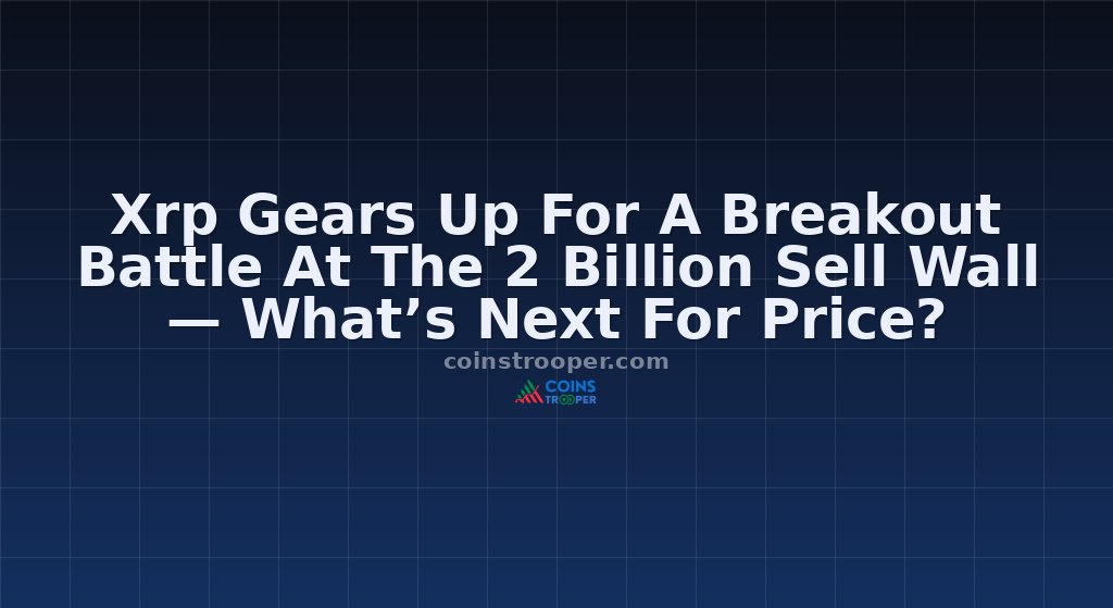 Xrp Gears Up For A Breakout Battle At The 2 Billion Sell Wall — What’s Next For Price?