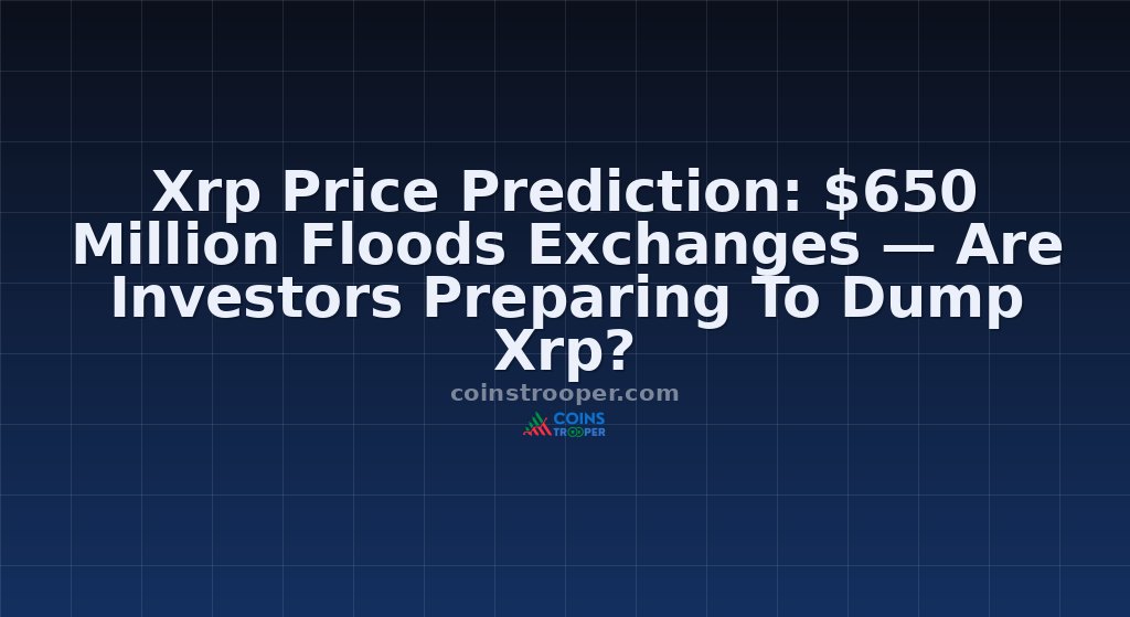Xrp Price Prediction: $650 Million Floods Exchanges — Are Investors Preparing To Dump Xrp?