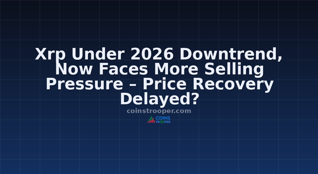 Xrp Under 2026 Downtrend, Now Faces More Selling Pressure – Price Recovery Delayed?