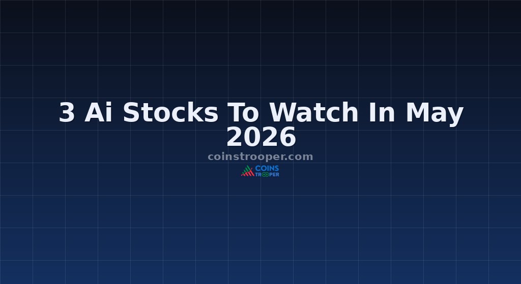 3 Ai Stocks To Watch In May 2026