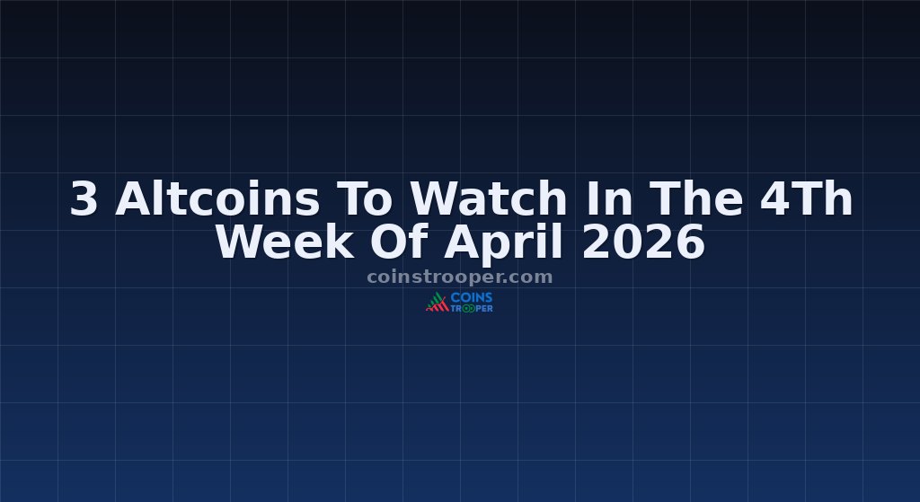 3 Altcoins To Watch In The 4Th Week Of April 2026