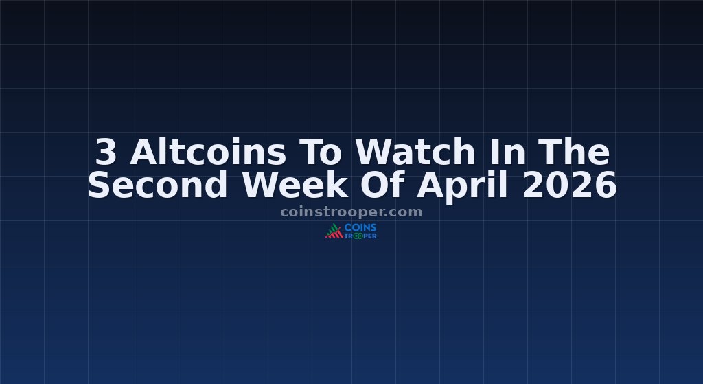 3 Altcoins To Watch In The Second Week Of April 2026
