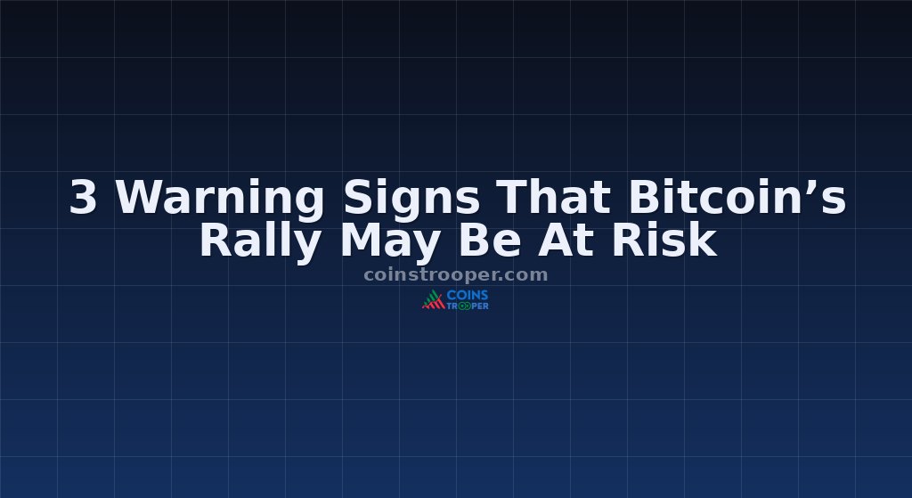 3 Warning Signs That Bitcoin’s Rally May Be At Risk