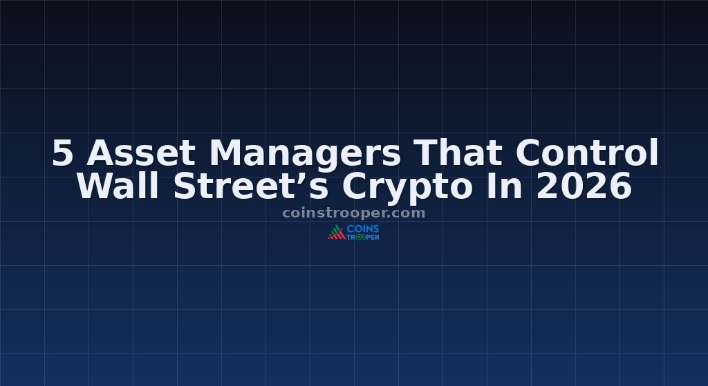 5 Asset Managers That Control Wall Street’s Crypto In 2026