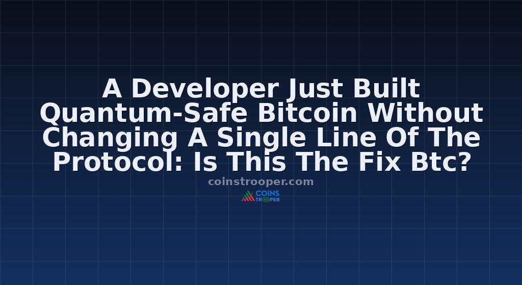 A Developer Just Built Quantum-Safe Bitcoin Without Changing A Single Line Of The Protocol: Is This The Fix Btc?