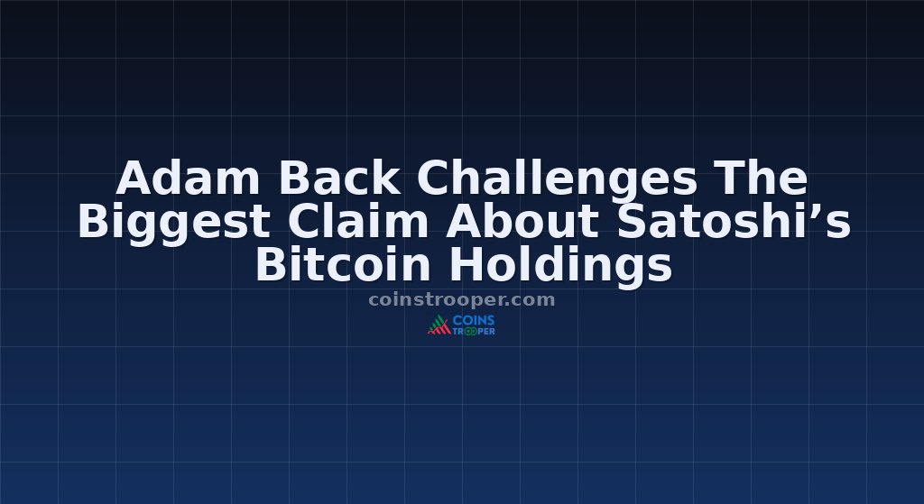 Adam Back Challenges The Biggest Claim About Satoshi’s Bitcoin Holdings