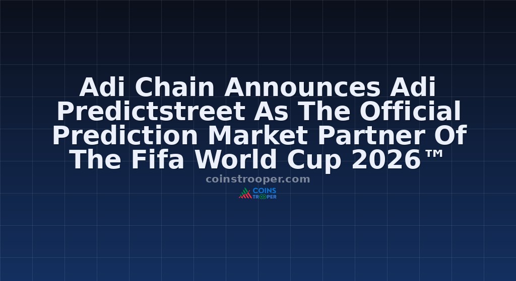 Adi Chain Announces Adi Predictstreet As The Official Prediction Market Partner Of The Fifa World Cup 2026™