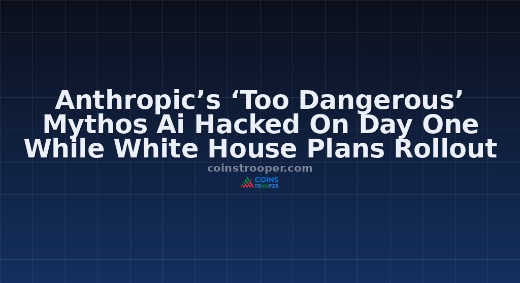 Anthropic’s ‘Too Dangerous’ Mythos Ai Hacked On Day One While White House Plans Rollout