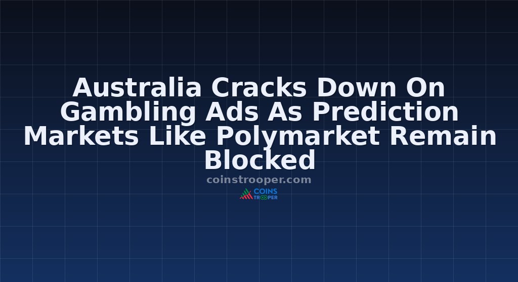 Australia Cracks Down On Gambling Ads As Prediction Markets Like Polymarket Remain Blocked