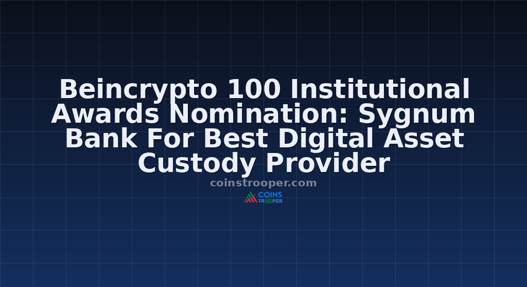 Beincrypto 100 Institutional Awards Nomination: Sygnum Bank For Best Digital Asset Custody Provider