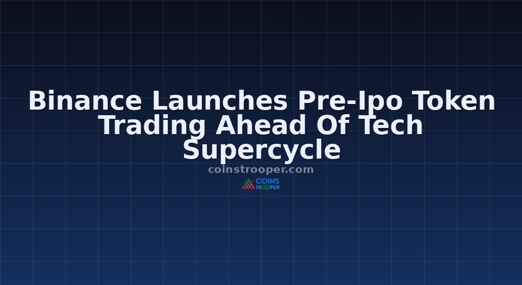 Binance Launches Pre-Ipo Token Trading Ahead Of Tech Supercycle
