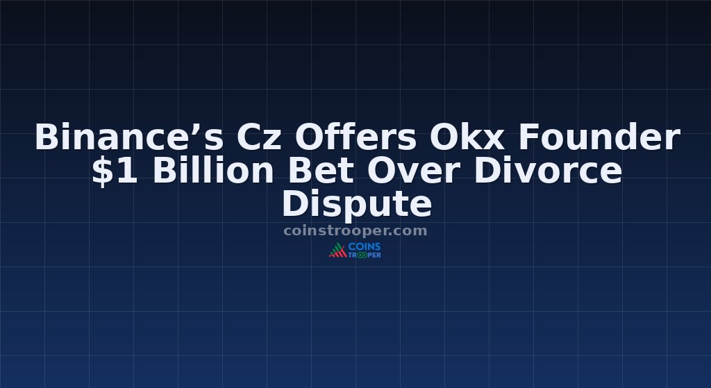 Binance’s Cz Offers Okx Founder $1 Billion Bet Over Divorce Dispute