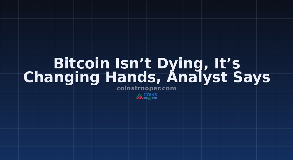 Bitcoin Isn’t Dying, It’s Changing Hands, Analyst Says