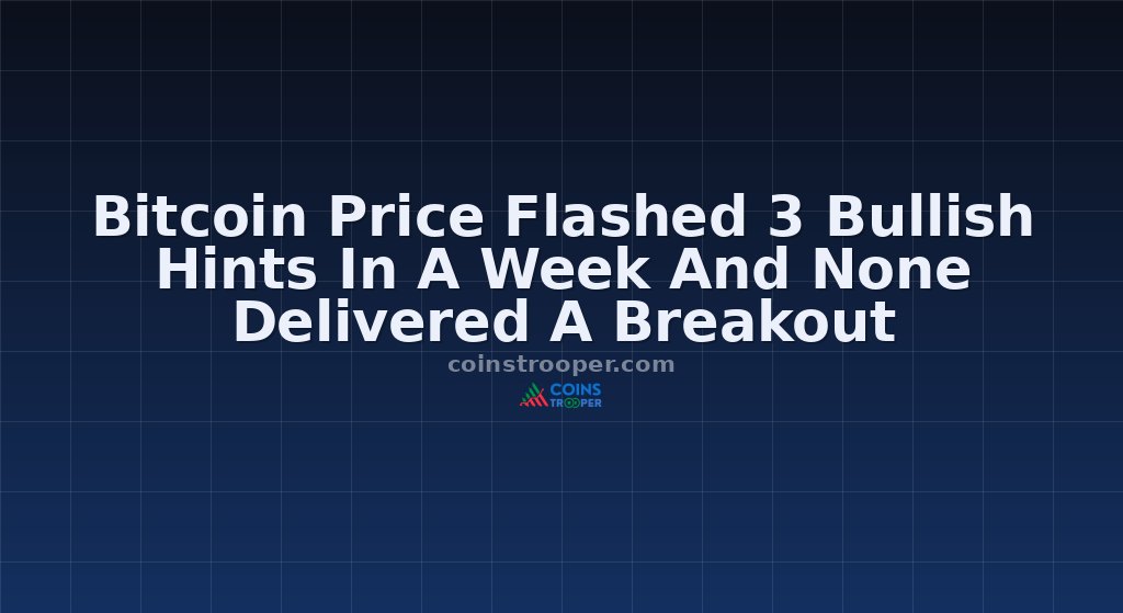 Bitcoin Price Flashed 3 Bullish Hints In A Week And None Delivered A Breakout