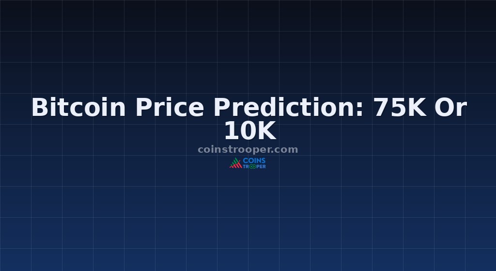 Bitcoin Price Prediction: 75K Or 10K