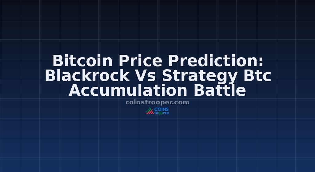 Bitcoin Price Prediction: Blackrock Vs Strategy Btc Accumulation Battle