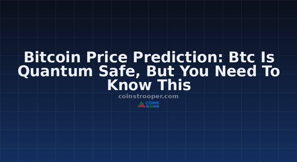 Bitcoin Price Prediction: Btc Is Quantum Safe, But You Need To Know This