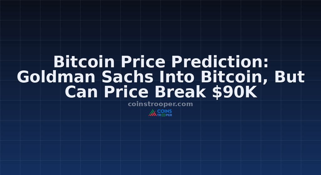 Bitcoin Price Prediction: Goldman Sachs Into Bitcoin, But Can Price Break $90K