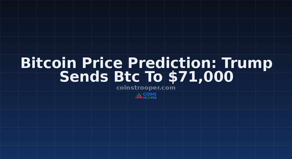 Bitcoin Price Prediction: Trump Sends Btc To $71,000