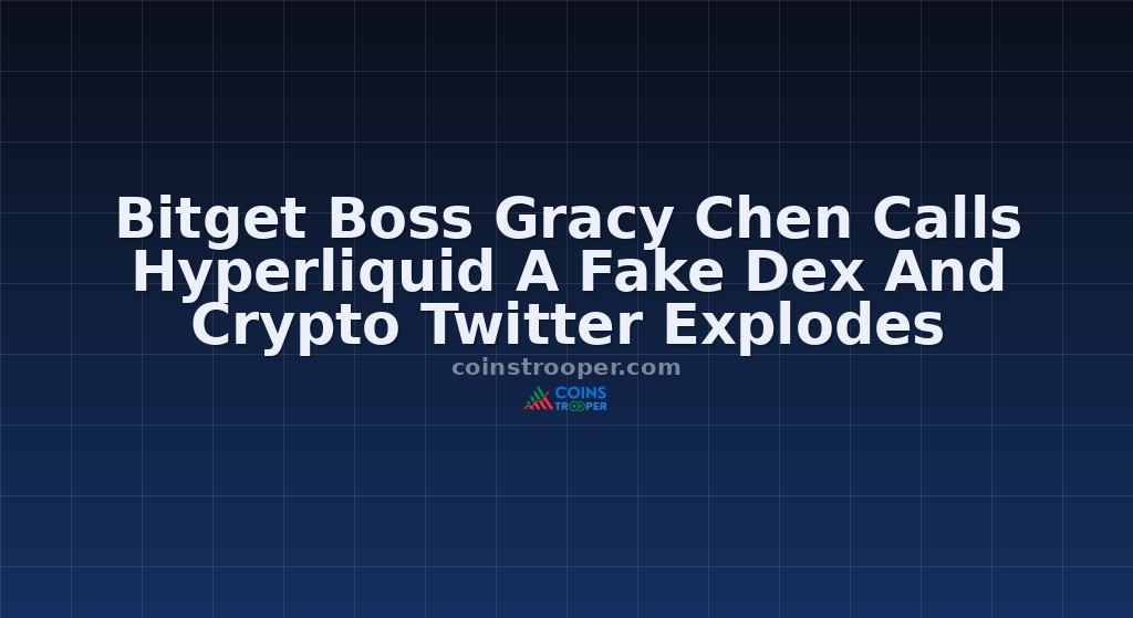 Bitget Boss Gracy Chen Calls Hyperliquid A Fake Dex And Crypto Twitter Explodes
