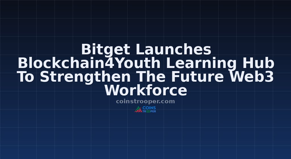 Bitget Launches Blockchain4Youth Learning Hub To Strengthen The Future Web3 Workforce