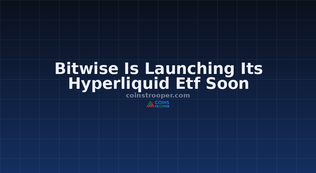 Bitwise Is Launching Its Hyperliquid Etf Soon