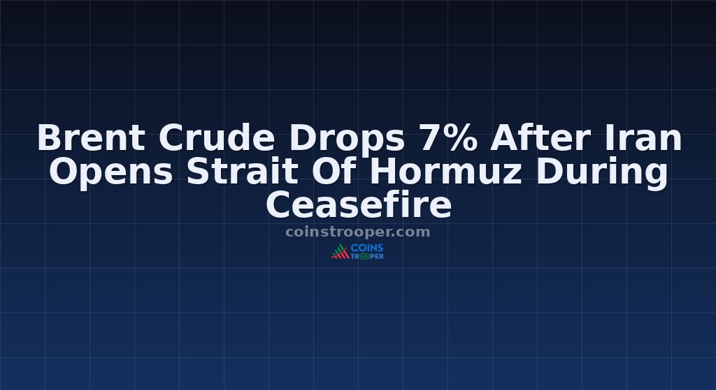 Brent Crude Drops 7% After Iran Opens Strait Of Hormuz During Ceasefire