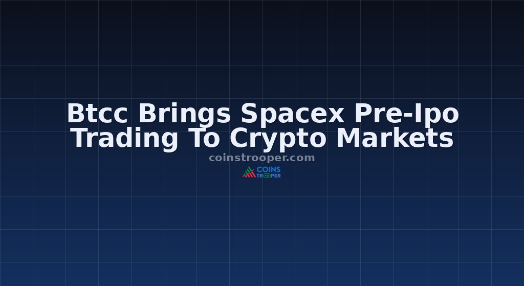 Btcc Brings Spacex Pre-Ipo Trading To Crypto Markets